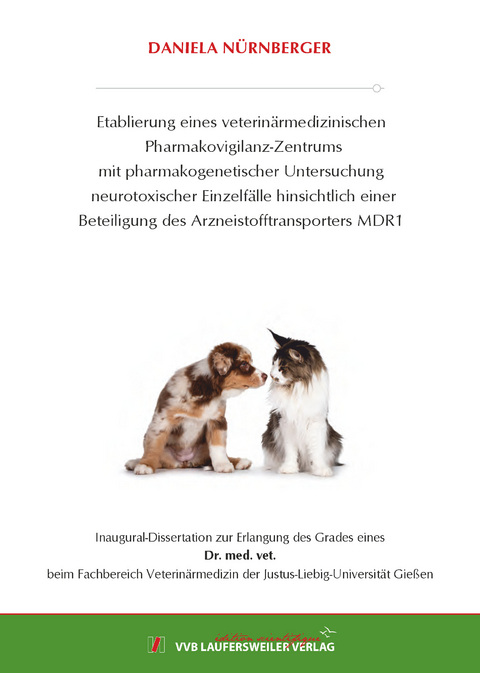 Etablierung eines veterinärmedizinischen Pharmakovigilanz-Zentrums mit pharmakogenetischer Untersuchung neurotoxischer Einzelfälle hinsichtlich einer Beteiligung des Arzneistofftransporters MDR1 - Daniela Nürnberger