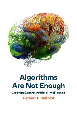 Algorithms Are Not Enough - Herbert L. Roitblat