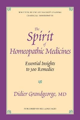 The Spirit of Homeopathic Medicines - Didier Grandgeorge