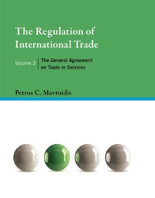 The Regulation of International Trade, Volume 3 - Petros C. Mavroidis