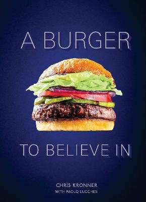 A Burger To Believe In - Chris Kronner, Paolo Lucchesi