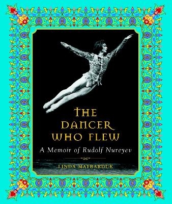 The Dancer Who Flew - Linda Maybarduk