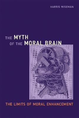 The Myth of the Moral Brain - Harris Wiseman