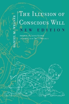 The Illusion of Conscious Will - Daniel M. Wegner