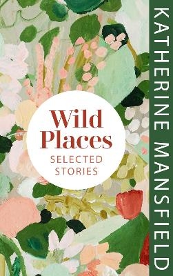 Wild Places - Katherine Mansfield
