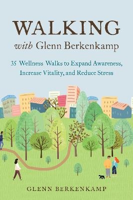 Walking with Glenn Berkenkamp - Glenn Berkenkamp
