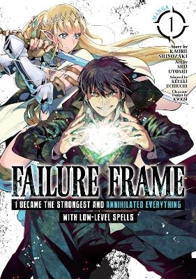 Failure Frame: I Became the Strongest and Annihilated Everything With Low-Level Spells (Manga) Vol. 1 - Kaoru Shinozaki