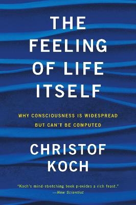 The Feeling of Life Itself - Christof Koch