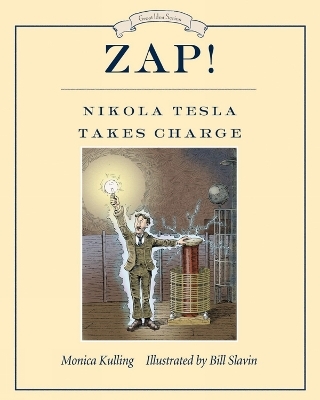 Zap! Nikola Tesla Takes Charge - Monica Kulling
