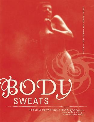 Body Sweats - Elsa von Freytag-Loringhoven