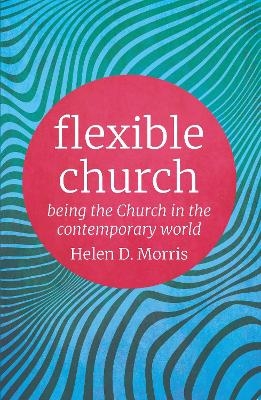 Flexible Church - Helen D. Morris