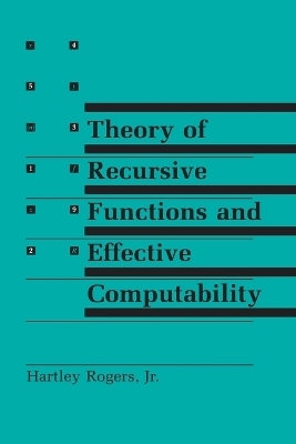 Theory of Recursive Functions and Effective Computability - Hartley Rogers