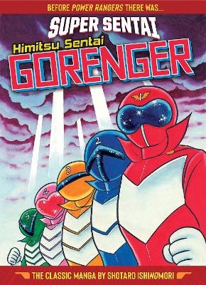 SUPER SENTAI: Himitsu Sentai Gorenger  The Classic Manga Collection - Shotaro Ishinomori