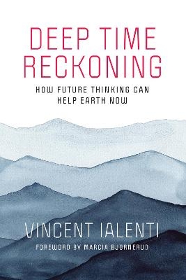 Deep Time Reckoning - Vincent Ialenti