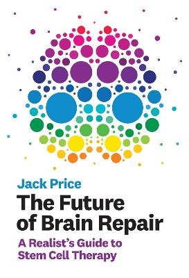 The Future of Brain Repair - Jack Price