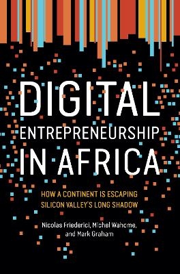 Digital Entrepreneurship in Africa - Nicolas Friederici
