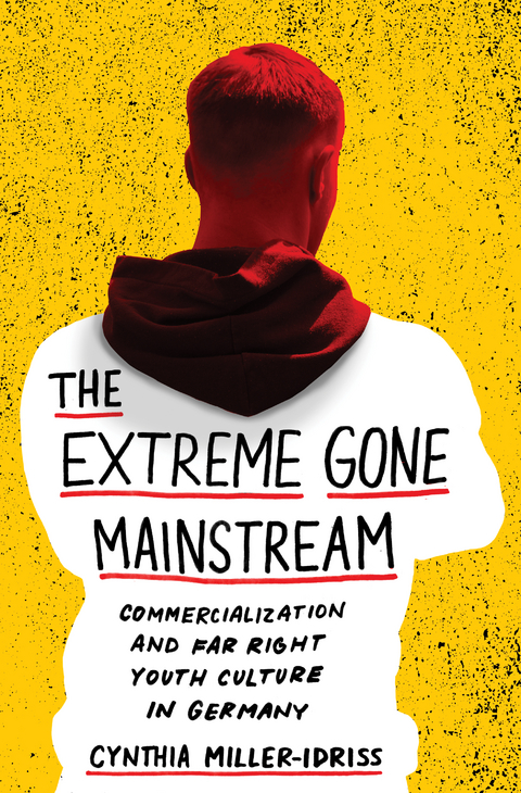 The Extreme Gone Mainstream - Cynthia Miller-Idriss