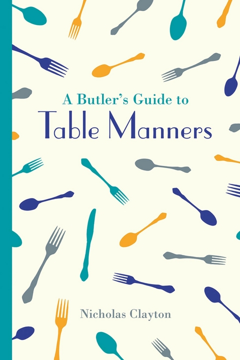 Butler's Guide to Table Manners -  Nicholas Clayton