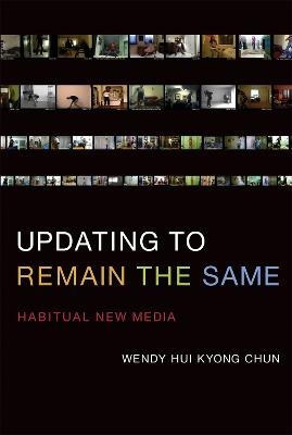 Updating to Remain the Same - Wendy Hui Kyong Chun