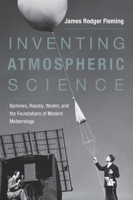 Inventing Atmospheric Science - James Rodger Fleming