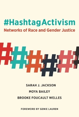 #HashtagActivism - Sarah J. Jackson, Moya Bailey, Brooke Foucault Welles