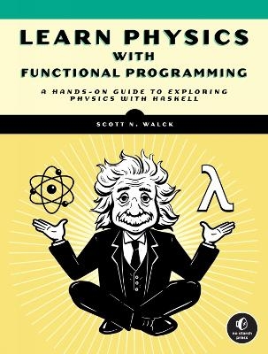 Learn Physics with Functional Programming - Scott Walck