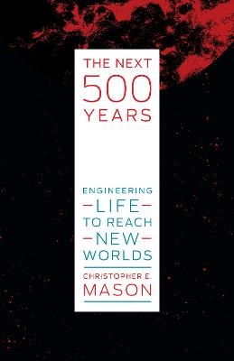 The Next 500 Years - Christopher E. Mason