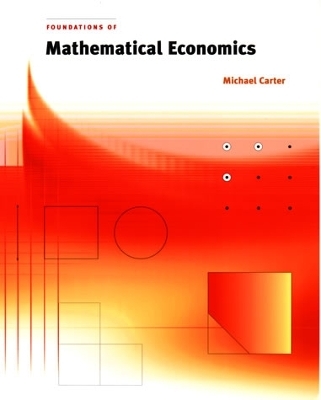 Foundations of Mathematical Economics - Michael Carter