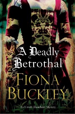 A Deadly Betrothal - Fiona Buckley