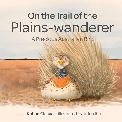 On the Trail of the Plains-wanderer - Rohan Cleave