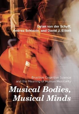 Musical Bodies, Musical Minds - Dylan Van Der Schyff, Andrea Schiavio