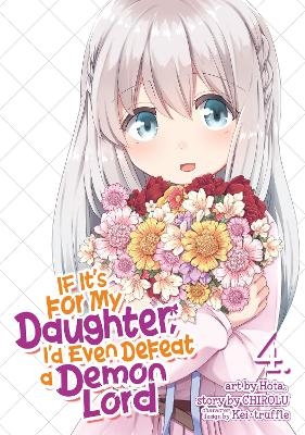 If It's for My Daughter, I'd Even Defeat a Demon Lord (Manga) Vol. 4 -  Chirolu