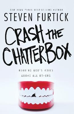 Crash the Chatterbox - Steven Furtick