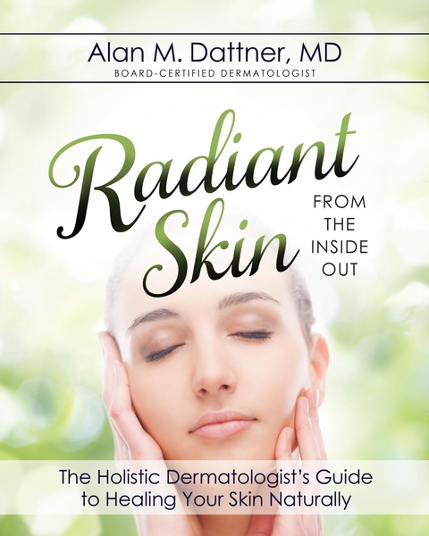 Radiant Skin from the Inside Out - MD Alan M. Dattner