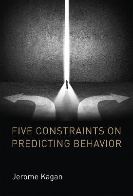 Five Constraints on Predicting Behavior - Jerome Kagan