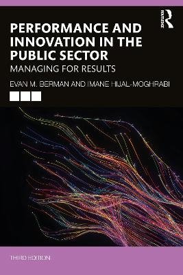 Performance and Innovation in the Public Sector - Evan M. Berman, Imane Hijal-Moghrabi