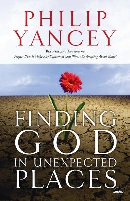 Finding God in Unexpected Places - Philip Yancey