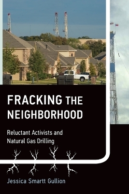 Fracking the Neighborhood - Jessica Smartt Gullion