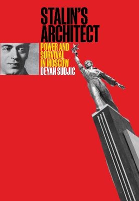 Stalin's Architect - Deyan Sudjic