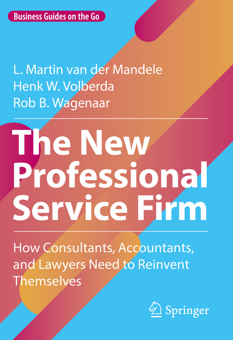 The New Professional Service Firm - L. Martin van der Mandele, Henk W. Volberda, Rob B. Wagenaar