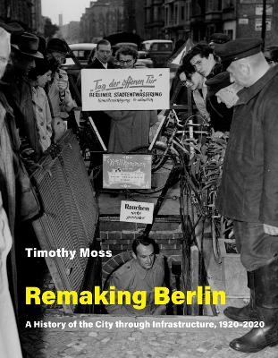 Remaking Berlin - Timothy Moss