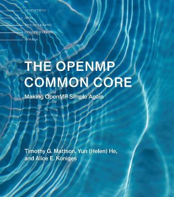 The OpenMP Common Core - Timothy G. Mattson, Yun (Helen) He, Alice E. Koniges