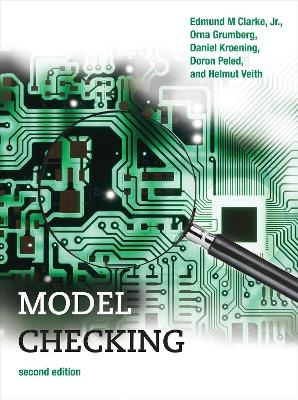 Model Checking - Edmund M. Clarke Jr., Orna Grumberg, Daniel Kroening, Doron Peled, Helmut Veith