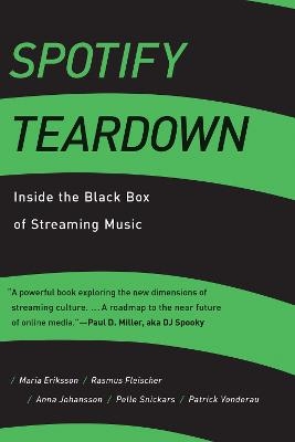 Spotify Teardown - Maria Eriksson, Rasmus Fleischer, Anna Johansson, Pelle Snickars, Patrick Vonderau