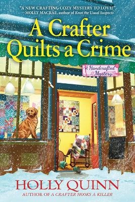 A Crafter Quilts a Crime - Holly Quinn