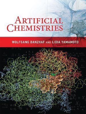 Artificial Chemistries - Wolfgang Banzhaf, Lidia Yamamoto