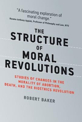The Structure of Moral Revolutions - Robert Baker