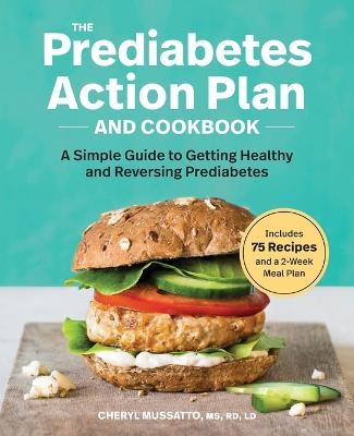 The Prediabetes Action Plan and Cookbook - Cheryl Mussatto MS LD  RD