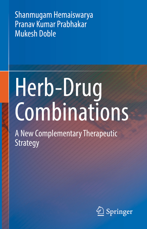 Herb-Drug Combinations - Shanmugam Hemaiswarya, Pranav Kumar Prabhakar, Mukesh Doble