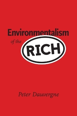 Environmentalism of the Rich - Peter Dauvergne